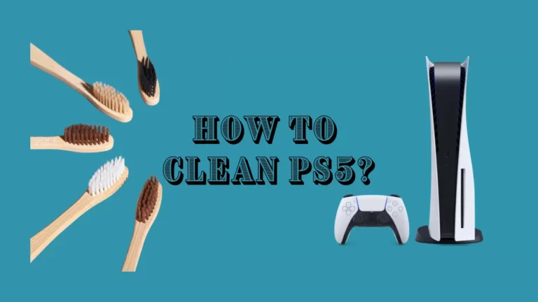 How to Clean PS5: 6 Easy Steps