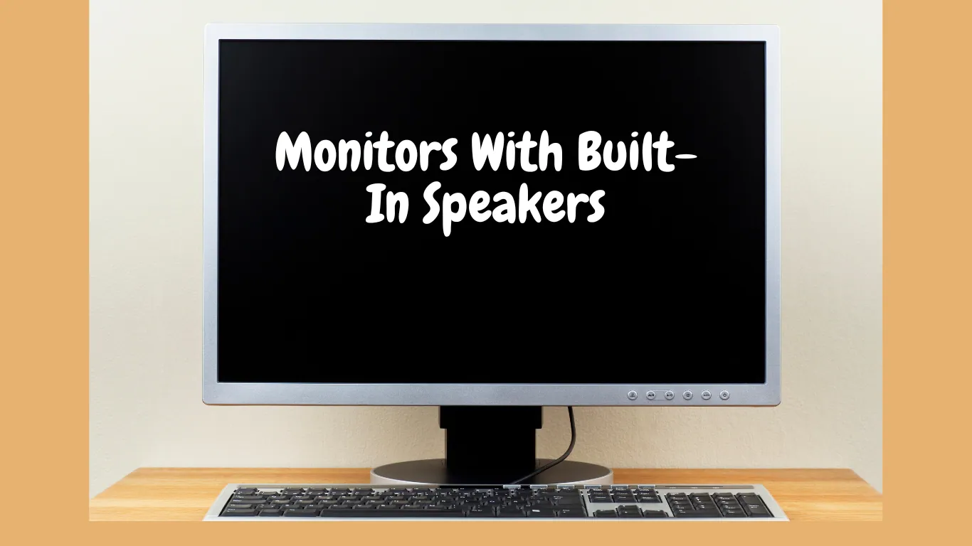 Monitors With Built-In Speakers